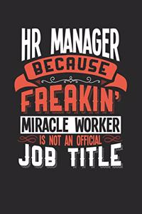 HR Manager Because Freakin' Miracle Worker Is Not an Official Job Title