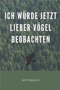 Ich Würde Jetzt Lieber Vögel Beobachten Notizbuch