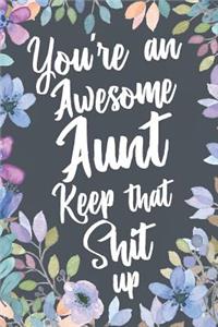 You're An Awesome Aunt Keep That Shit Up