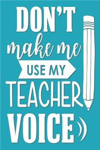 Don't Make Me Use My Teacher Voice