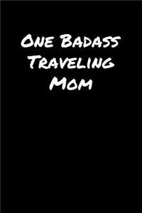 One Badass Traveling Mom