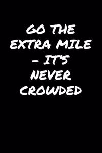 Go The Extra Mile � It's Never Crowded