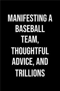 Manifesting A Baseball Team Thoughtful Advice And Trillions