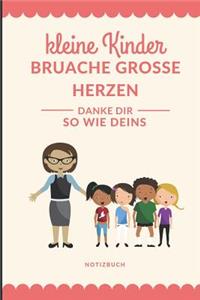 Kleine Menschen Brauchen Grosse Herzen So Wie Deins Danke Dir Notizbuch