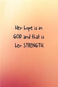 Her hope is in GOD and that is her STRENGTH.