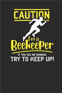 Caution I'm A Beekeeper