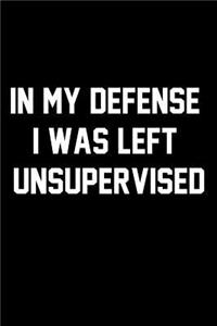 In My Defense I Was Left Unsupervised