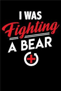 I Was Fighting A Bear