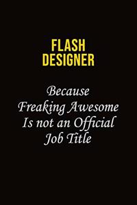 Flash Designer Because Freaking Asweome Is Not An Official Job Title