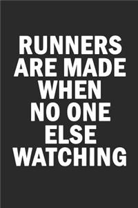 Runners Are Made When No One Else Watching