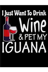 I Just Want to Drink Wine & Pet My Iguana