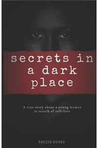 Secrets in a Dark Place