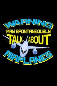 Warning May Spontaneously Talk About Airplanes