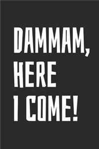 Dammam, Here I Come
