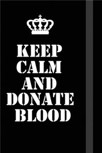 Keep Calm And Donate Blood