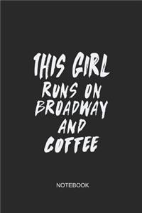 This Girl Runs on Broadway and Coffee Notebook
