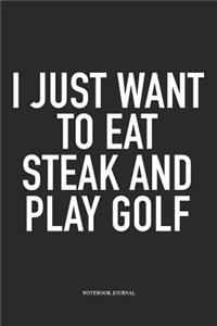 I Just Want to Eat Steak and Play Golf
