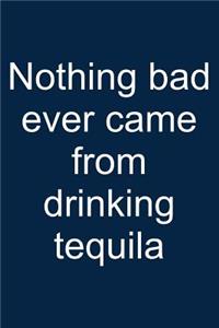 Tequila Never Bad