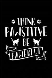 Think Pawsitive Be Pawerful