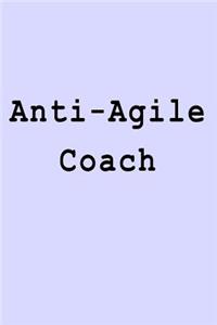 Anti-Agile Coach