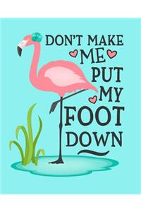 Don't Make Me Put My Foot Down