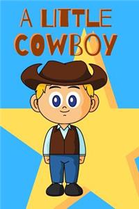 A Little Cowboy: Lined Notebook / Journal For Boys