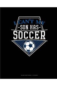 I Can't My Son Has Soccer