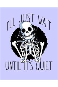 I'll Just Wait Until It's Quiet