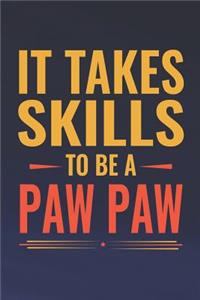 It Takes Skills To Be Paw Paw