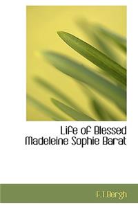 Life of Blessed Madeleine Sophie Barat