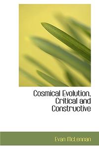 Cosmical Evolution, Critical and Constructive