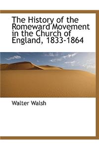 The History of the Romeward Movement in the Church of England, 1833-1864