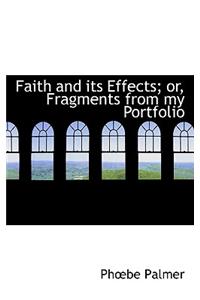 Faith and Its Effects; Or, Fragments from My Portfolio
