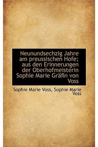 Neunundsechzig Jahre Am Preussischen Hofe; Aus Den Erinnerungen Der Oberhofmeisterin Sophie Marie Gr