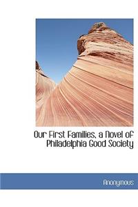 Our First Families, a Novel of Philadelphia Good Society