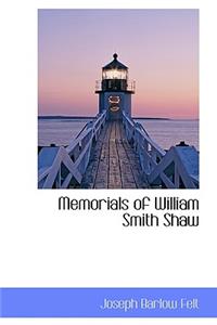 Memorials of William Smith Shaw