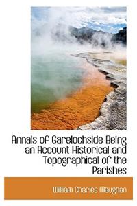 Annals of Garelochside Being an Account Historical and Topographical of the Parishes