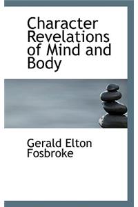 Character Revelations of Mind and Body