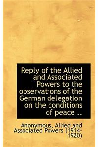 Reply of the Allied and Associated Powers to the Observations of the German Delegation on the Condit