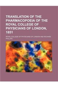 Translation of the Pharmacopoeia of the Royal College of Physicians of London, 1851