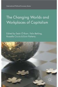 Changing Worlds and Workplaces of Capitalism