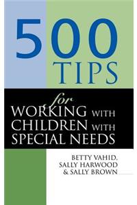 500 Tips for Working with Children with Special Needs