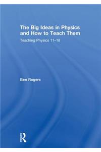 The Big Ideas in Physics and How to Teach Them