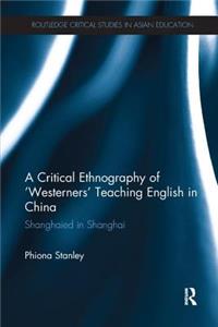 Critical Ethnography of 'Westerners' Teaching English in China