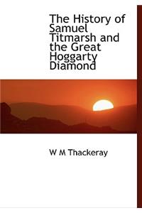 The History of Samuel Titmarsh and the Great Hoggarty Diamond