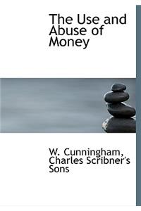 The Use and Abuse of Money