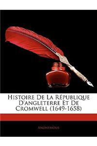 Histoire De La République D'angleterre Et De Cromwell (1649-1658)