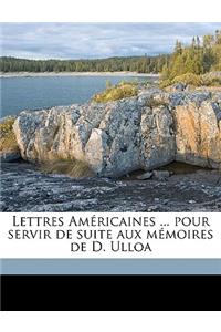 Lettres Americaines ... Pour Servir de Suite Aux Memoires de D. Ulloa Volume 2