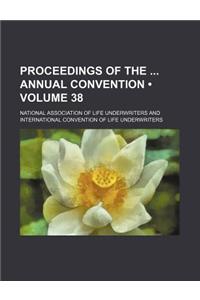 Proceedings of the Annual Convention (Volume 38)