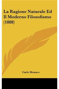 La Ragione Naturale Ed Il Moderno Filosofismo (1888)